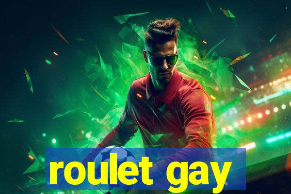 roulet gay